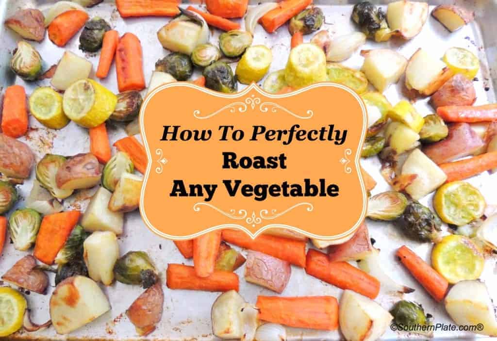 How To Perfectly Roast Any Vegetable : Do this one time and you'll always know how!