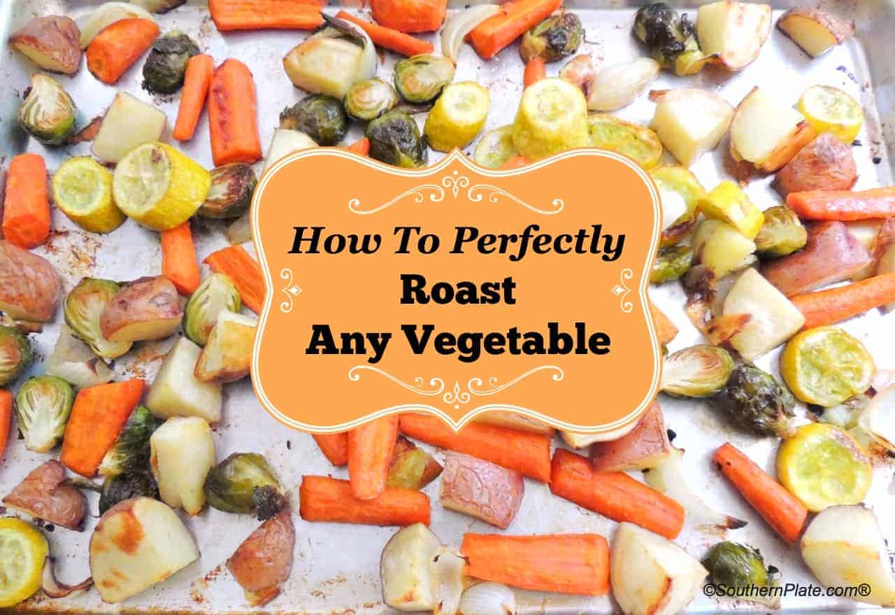 How To Perfectly Roast Vegetables