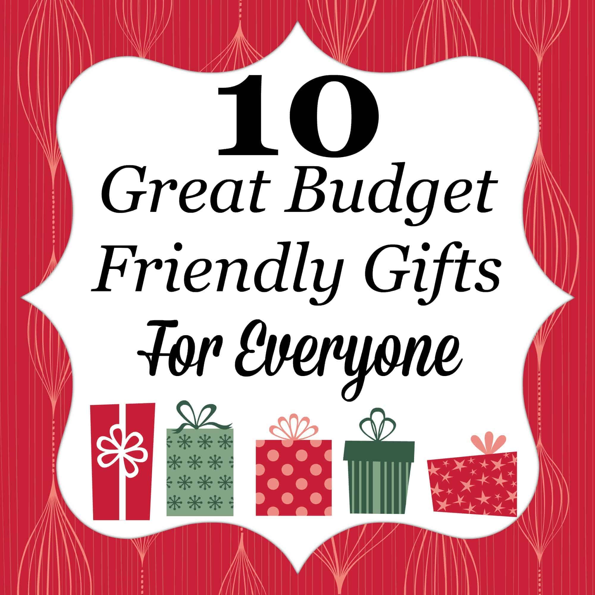 10 Great Budget Friendly Gifts For Everyone