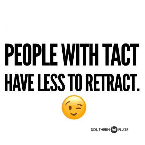 People with tact have less to retract